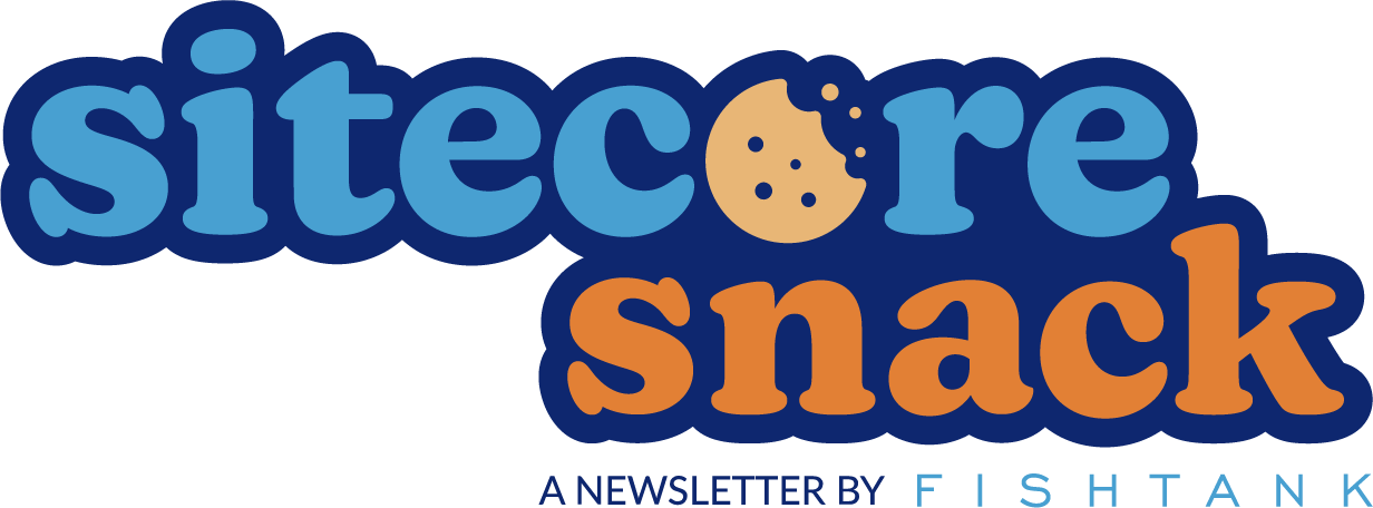 Sitecore Snack a newsletter by Fishtank Consulting